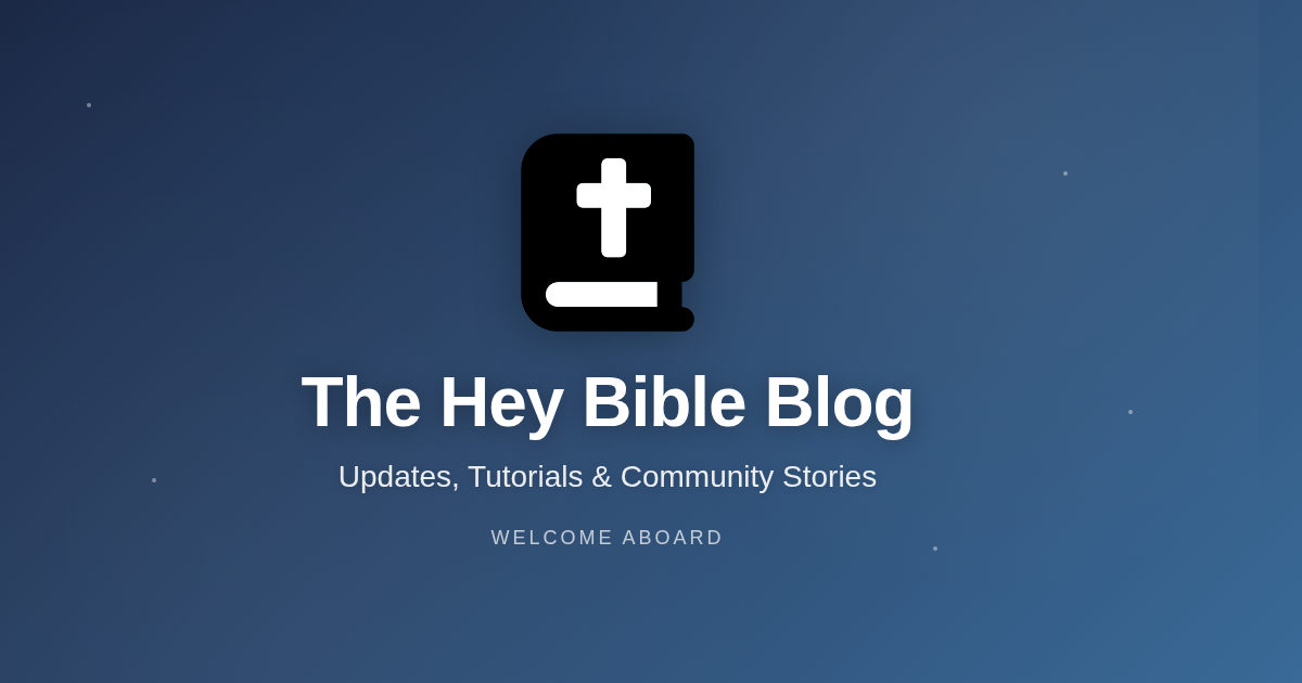 Welcome to the Hey Bible Blog